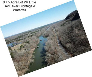 9 +/- Acre Lot W/ Little Red River Frontage & Waterfall