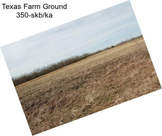 Texas Farm Ground 350-skb/ka