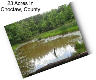 23 Acres In Choctaw, County
