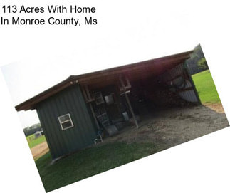 113 Acres With Home In Monroe County, Ms