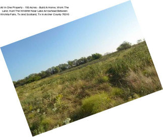 All In One Property - 193 Acres - Build A Home, Work The Land, Hunt The Wildlife! Near Lake Arrowhead Between Wichita Falls, Tx And Scotland, Tx In Archer County 76310