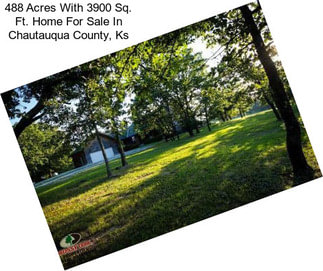 488 Acres With 3900 Sq. Ft. Home For Sale In Chautauqua County, Ks