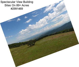 Spectacular View Building Sites On 89+ Acres #2991469