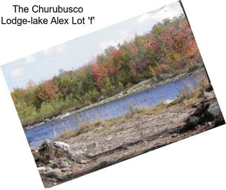 The Churubusco Lodge-lake Alex Lot \'f\'