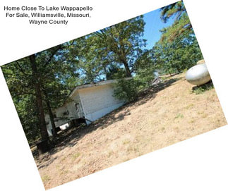 Home Close To Lake Wappapello For Sale, Williamsville, Missouri, Wayne County