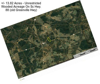 +/- 13.82 Acres - Unrestricted Wooded Acreage On Sc Hwy. 88 (old Greenville Hwy)