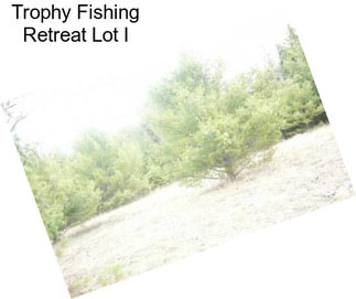 Trophy Fishing Retreat Lot I