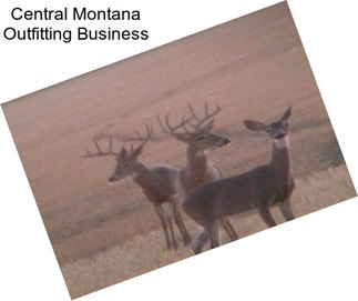 Central Montana Outfitting Business