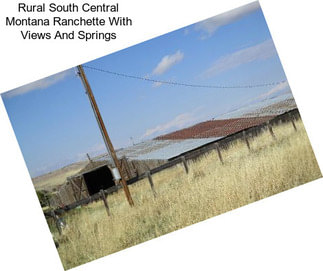 Rural South Central Montana Ranchette With Views And Springs