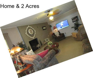 Home & 2 Acres