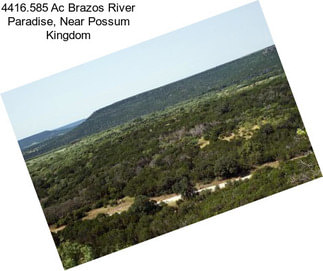 4416.585 Ac Brazos River Paradise, Near Possum Kingdom