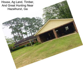 House, Ag Land, Timber, And Great Hunting Near Hazelhurst, Ga