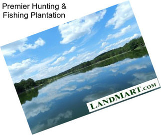 Premier Hunting & Fishing Plantation