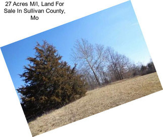 27 Acres M/l, Land For Sale In Sullivan County, Mo