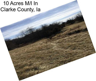 10 Acres M/l In Clarke County, Ia