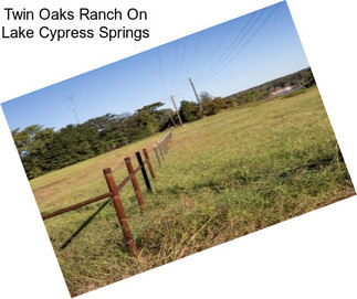 Twin Oaks Ranch On Lake Cypress Springs