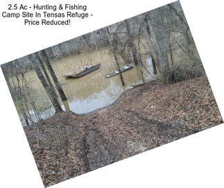 2.5 Ac - Hunting & Fishing Camp Site In Tensas Refuge - Price Reduced!