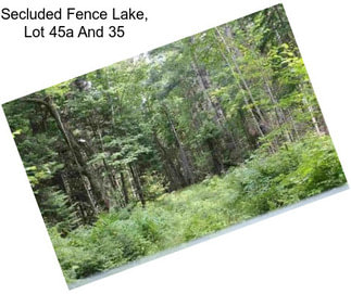 Secluded Fence Lake, Lot 45a And 35