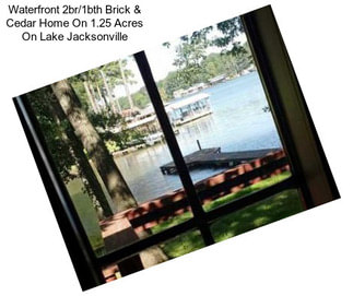Waterfront 2br/1bth Brick & Cedar Home On 1.25 Acres On Lake Jacksonville
