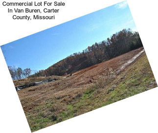 Commercial Lot For Sale In Van Buren, Carter County, Missouri