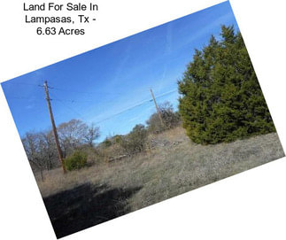 Land For Sale In Lampasas, Tx - 6.63 Acres