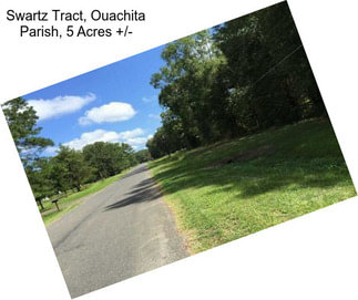 Swartz Tract, Ouachita Parish, 5 Acres +/-