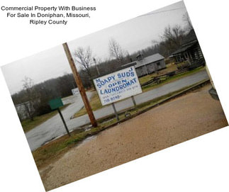 Commercial Property With Business For Sale In Doniphan, Missouri, Ripley County