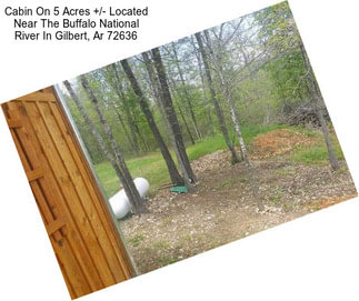Cabin On 5 Acres +/- Located Near The Buffalo National River In Gilbert, Ar 72636