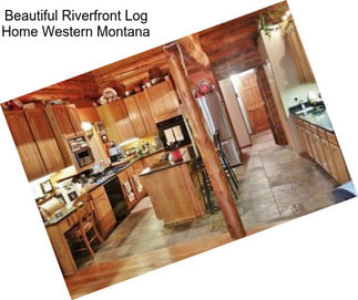 Beautiful Riverfront Log Home Western Montana