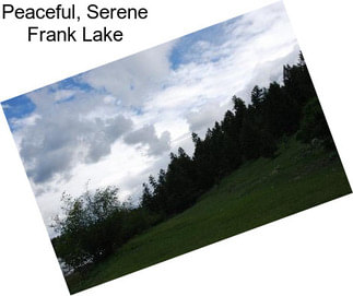 Peaceful, Serene Frank Lake