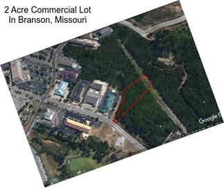 2 Acre Commercial Lot In Branson, Missouri