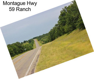 Montague Hwy 59 Ranch