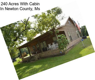 240 Acres With Cabin In Newton County, Ms