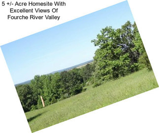 5 +/- Acre Homesite With Excellent Views Of Fourche River Valley