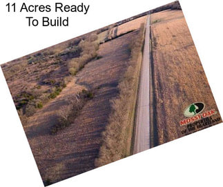 11 Acres Ready To Build