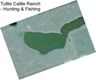 Tuttle Cattle Ranch - Hunting & Fishing