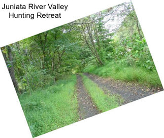 Juniata River Valley Hunting Retreat