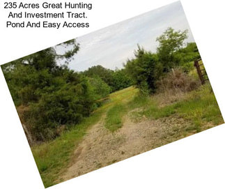 235 Acres Great Hunting And Investment Tract. Pond And Easy Access