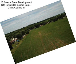 25 Acres - Great Development Site In Oak Hill School Corp.- Grant County, In