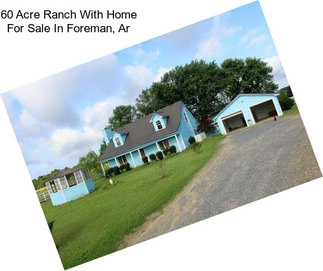 60 Acre Ranch With Home For Sale In Foreman, Ar