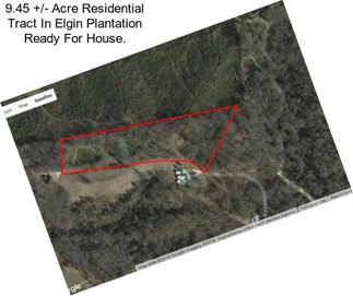 9.45 +/- Acre Residential Tract In Elgin Plantation Ready For House.