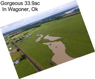 Gorgeous 33.9ac In Wagoner, Ok