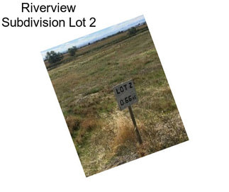 Riverview Subdivision Lot 2