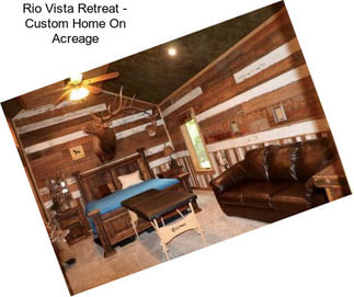 Rio Vista Retreat - Custom Home On Acreage