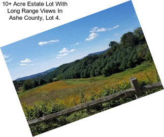 10+ Acre Estate Lot With Long Range Views In Ashe County, Lot 4.