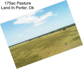 175ac Pasture Land In Porter, Ok