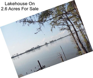 Lakehouse On 2.6 Acres For Sale