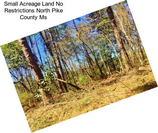 Small Acreage Land No Restrictions North Pike County Ms