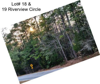 Lot# 18 & 19 Riverview Circle