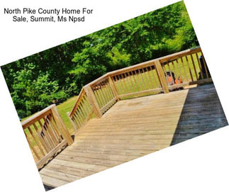 North Pike County Home For Sale, Summit, Ms Npsd